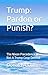 Trump: Pardon or Punish?: T...