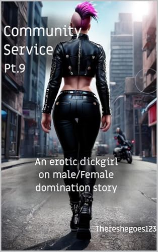 Community Service Pt.9: (Futa on Male/Female domination (Community Service (Futa on Male series))