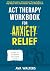 ACT Therapy Workbook for An...