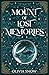 Mount of Lost Memories by Olivia    Snow