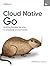 Cloud Native Go: Building R...