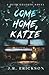 Come Home Katie by J R Erickson