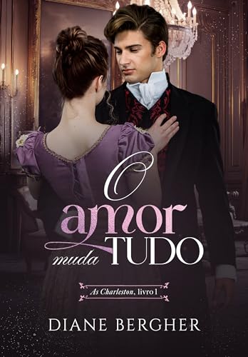 O Amor muda Tudo (As Charleston Livro 1) (Portuguese Edition)