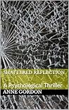 Shattered Reflection: A Psychological Thriller Shattered Reflection: A Psychological Thriller