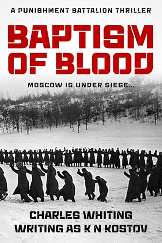 Baptism of Blood: Moscow is under siege... (The Punishment Battalion Thriller Series Book 1)