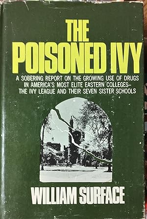 The Poisoned Ivy : A sobering report on the growing use of drugs in America's most elite eastern Colleges -- The Ivy League and their seven sister Schools (Hardcover)