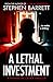 A Lethal Investment by Stephen  Barrett