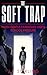 The Soft Trap: The Anxious ...