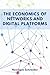 The Economics of Networks and Digital Platforms