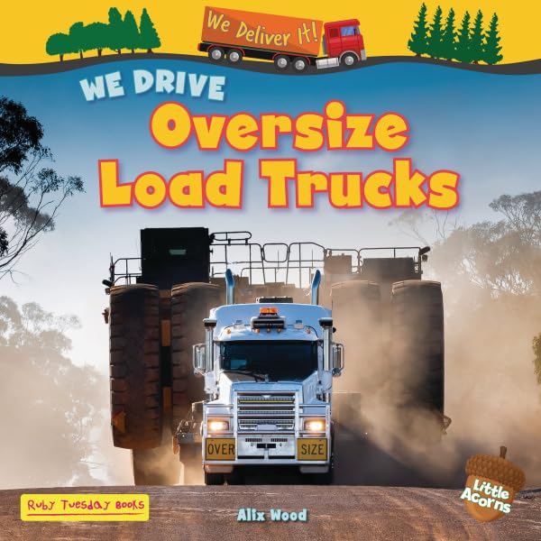 We Drive Oversize Load Trucks (We Deliver It! (Little Acorns))