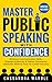 Master Public Speaking with Confidence by Cassandra Wardle