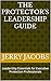 The Protector's Leadership Guide: Leadership Essentials for Executive Protection Professionals