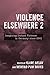 Violence Elsewhere 2: Imagining Distant Violence in Germany since 2001 (Studies in German Literature Linguistics and Culture, 245)