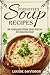 Forgotten Soup Recipes: Old...