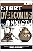Start Overcoming Anxiety: T...