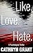 Like. Love. Hate. by Cathryn Grant Like. Love. Hate. by Cathryn Grant