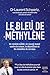 Le bleu de méthylène : Un remède oublié, un nouvel espoir contre le cancer, la dépression et les maladies du cerveau (French Edition)