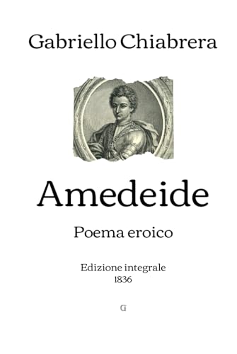 Amedeide: Poema eroico | Edizione integrale (1836) (Italian Edition)