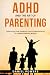 ADHD AND THE ART OF PARENTI...