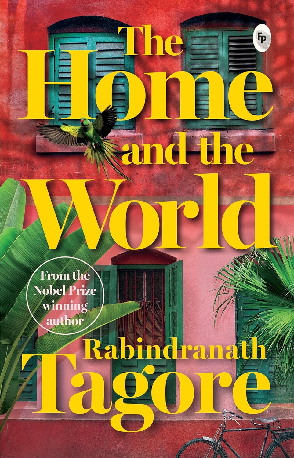 Home and the World by Rabindranath Tagore - A Masterpiece of Bengali Literature / Cultural Clash / Indian Literature Classic Depicting Political Turmoil / Unive