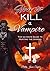 How to Kill a Vampire: The ...