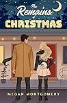 The Remains of Christmas by Megan  Montgomery