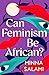 Can Feminism be African?: A...