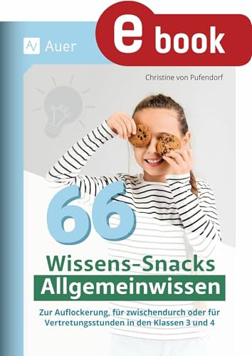 66 Wissens-Snacks Allgemeinwissen: Zur Auflockerung, für zwischendurch oder für Vertretungsstunden in den Klassen 3 und 4 (German Edition)