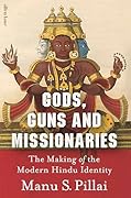Gods, Guns and Missionaries: The Making of the Modern Hindu Identity