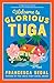 Welcome to Glorious Tuga by Francesca Segal Welcome to Glorious Tuga by Francesca Segal