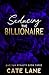 Seducing the Billionaire : ...