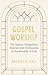 Gospel Worship by Archibald...