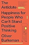 Book cover for The Antidote: Happiness for People Who Can't Stand Positive Thinking