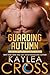 Guarding Autumn (Crimson Point Security Series Book 3) by Kaylea Cross