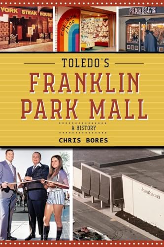 Toledo's Franklin Park Mall: A History (Paperback)