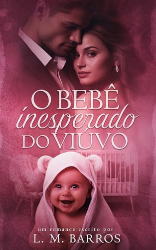 O BEBÊ INESPERADO DO VIÚVO: Livro Único (UNIVERSO NÓS) (Portuguese Edition)