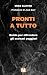 Pronti a Tutto: Guida per a...