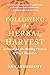 Following the Herbal Harves...