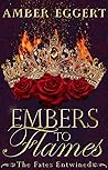 Book cover for Embers to Flames (The Fates Entwined, #1)