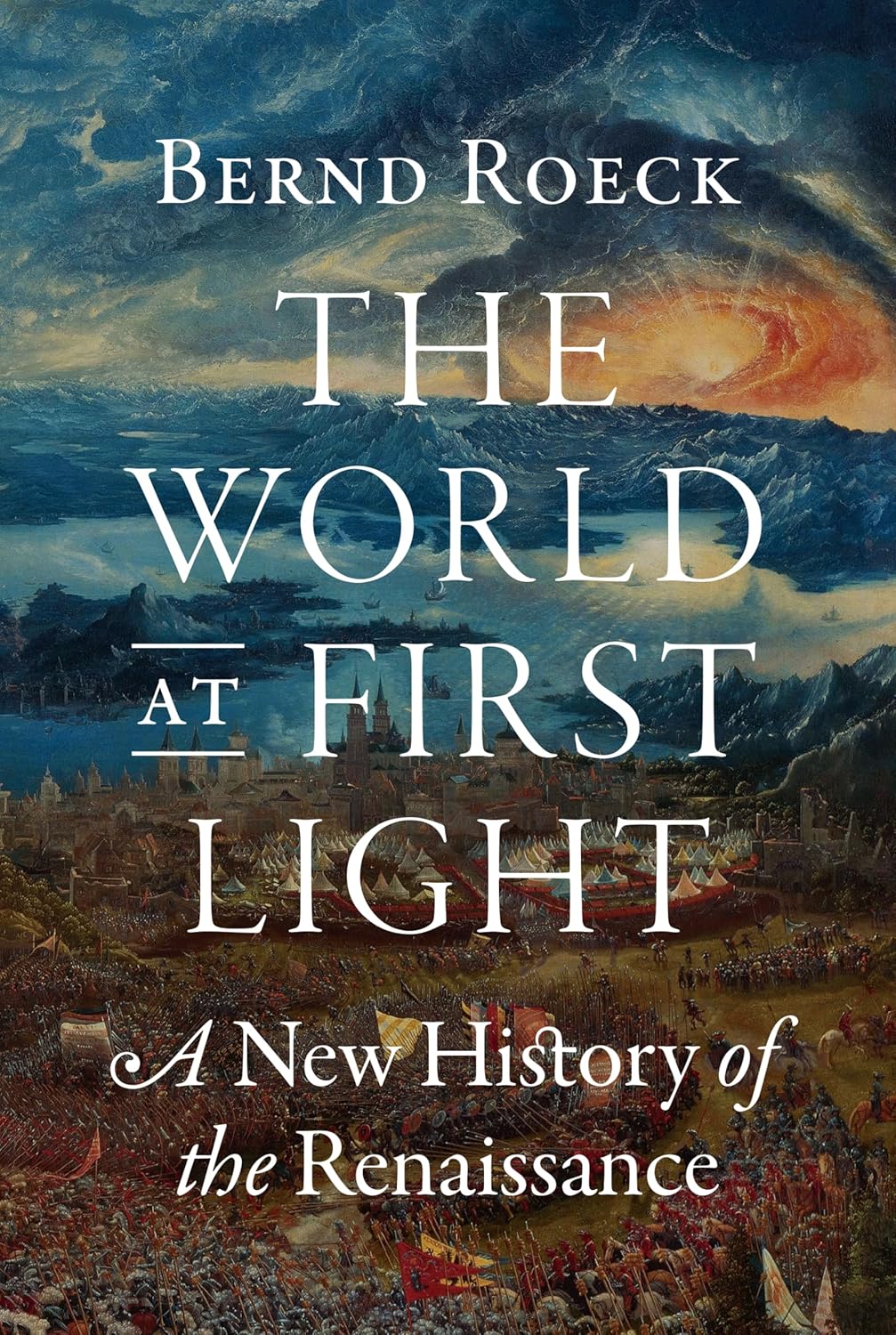 The World at First Light: A New History of the Renaissance (Hardcover)