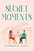 Secret Moments by Kimberly Hoff