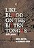 Like Blood on the Bitten Tongue by Akhil Katyal