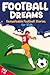 Football Dreams – Remarkabl...