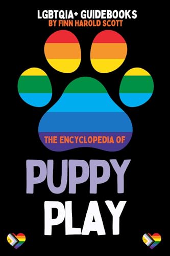 The Encyclopedia of Puppy Play (LGBTQIA+ Guidebooks)