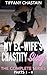 My Ex-Wife’s Chastity Sissy by Tiffany Chastain My Ex-Wife’s Chastity Sissy by Tiffany Chastain