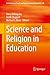 Science and Religion in Edu...