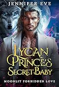 Lycan Prince's Secret Baby (Moonlit Forbidden Love #1)