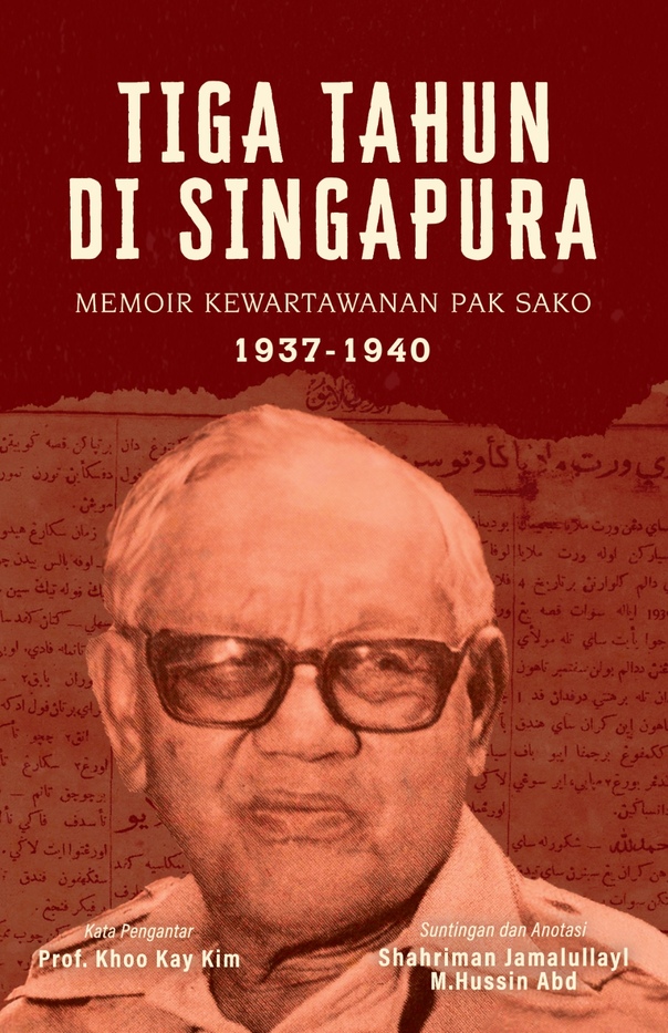 Tiga Tahun di Singapura: Memoir Kewartawanan Pak Sako 1937-194 (Paperback)