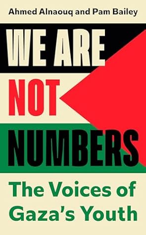 We Are Not Numbers: The Voices of Gaza’s Youth