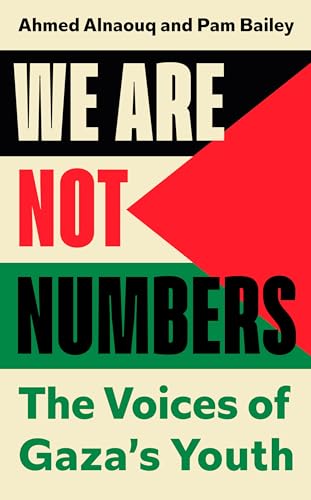 We Are Not Numbers: The Voices of Gaza’s Youth (Kindle Edition)